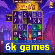 6k games